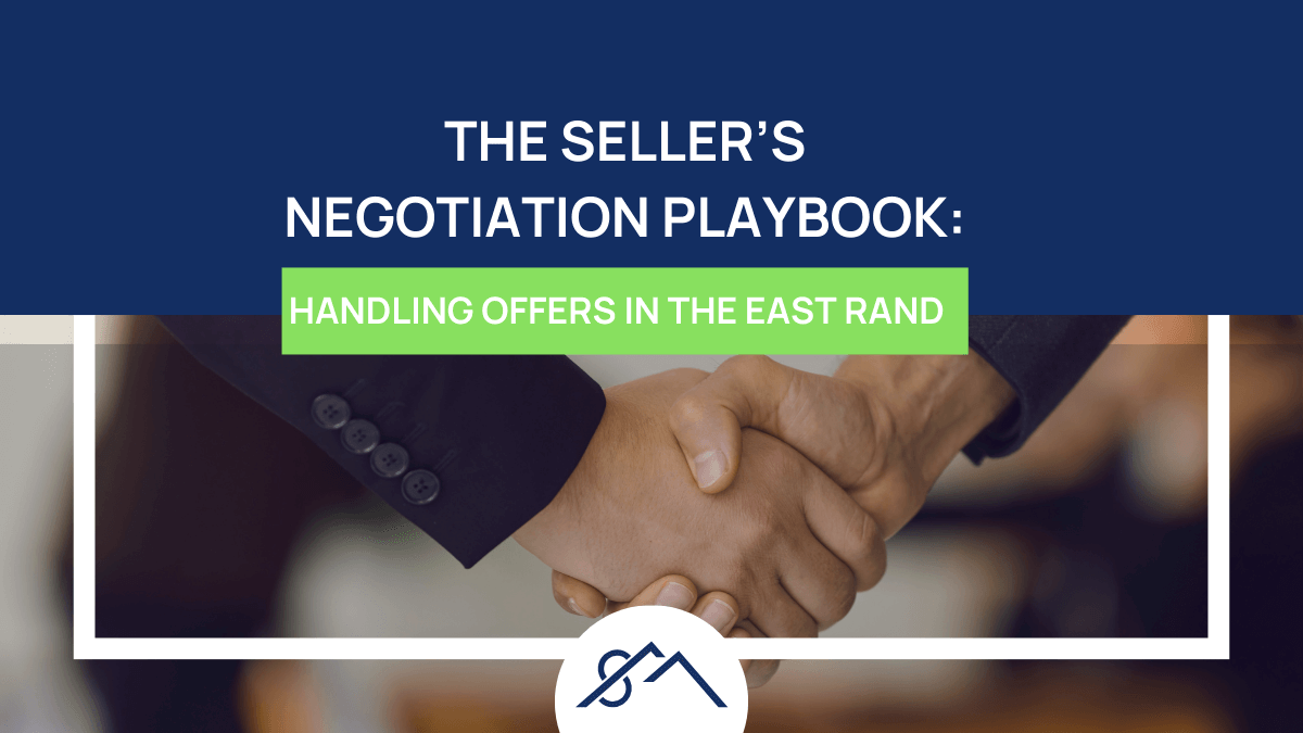 Featured image for Sibusiso Mogasoa's guide - The Seller’s Negotiation Playbook: Handling Offers in the East Rand, showing an image of handshaking after a successful negotiation of East Rand. Text reads: 'The Seller’s Negotiation Playbook: Handling Offers in the East Rand.'